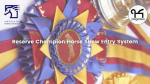 Horse show ribbon with text "American Horse Council" and "Pegasus" showing Pegasus named the Reserve Champion Horse Show Entry System